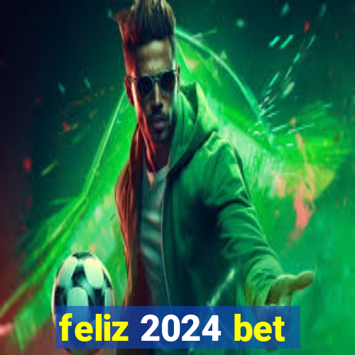 feliz 2024 bet